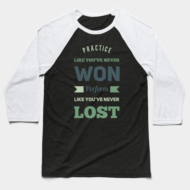 Practice like you've never won, perform like you've never lost Baseball T-Shirt by BoogieCreates